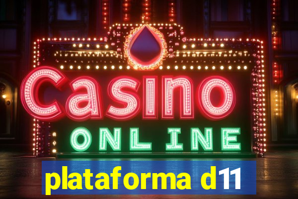 plataforma d11